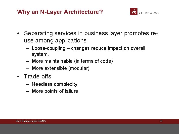 Why an N-Layer Architecture? • Separating services in business layer promotes reuse among applications