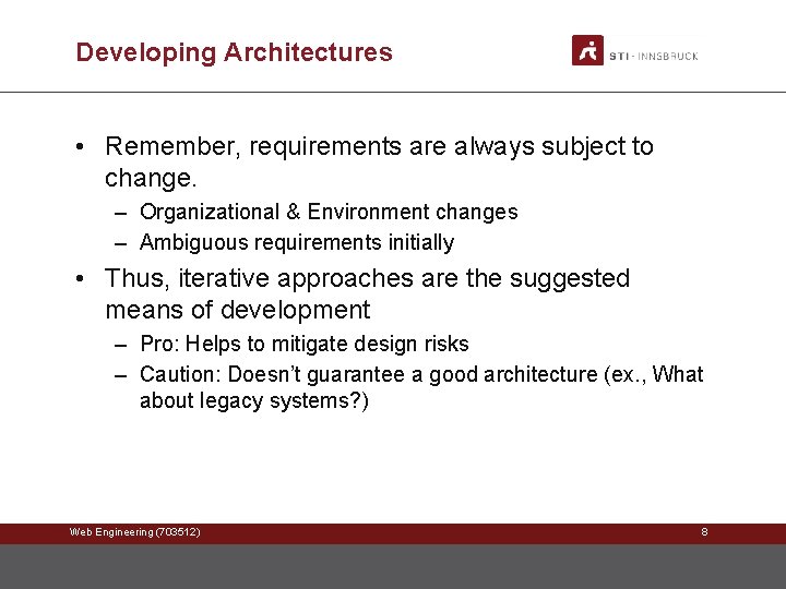 Developing Architectures • Remember, requirements are always subject to change. – Organizational & Environment