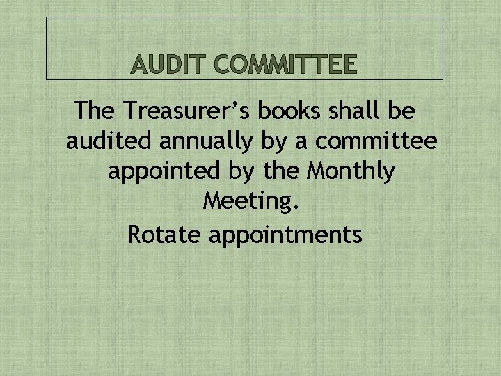 AUDIT COMMITTEE The Treasurer’s books shall be audited annually by a committee appointed by
