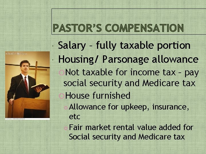 PASTOR’S COMPENSATION Salary – fully taxable portion Housing/ Parsonage allowance Not taxable for income
