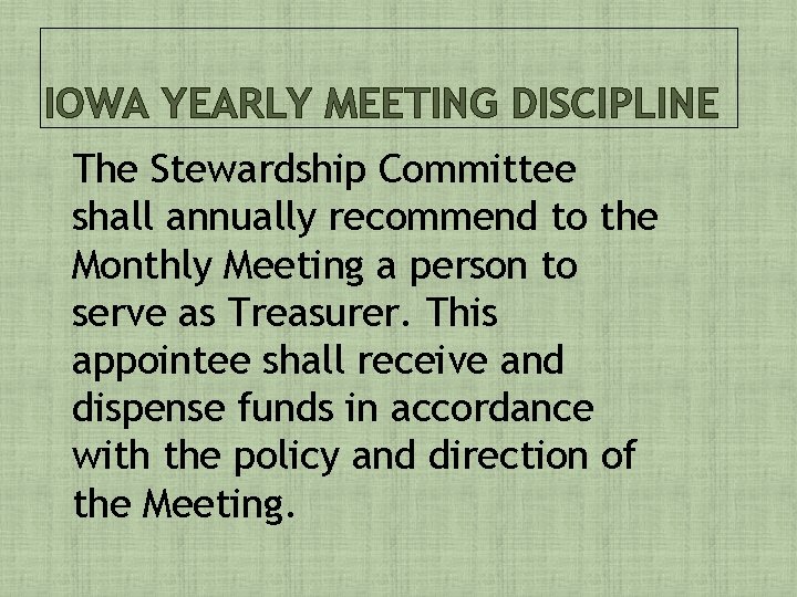 IOWA YEARLY MEETING DISCIPLINE The Stewardship Committee shall annually recommend to the Monthly Meeting