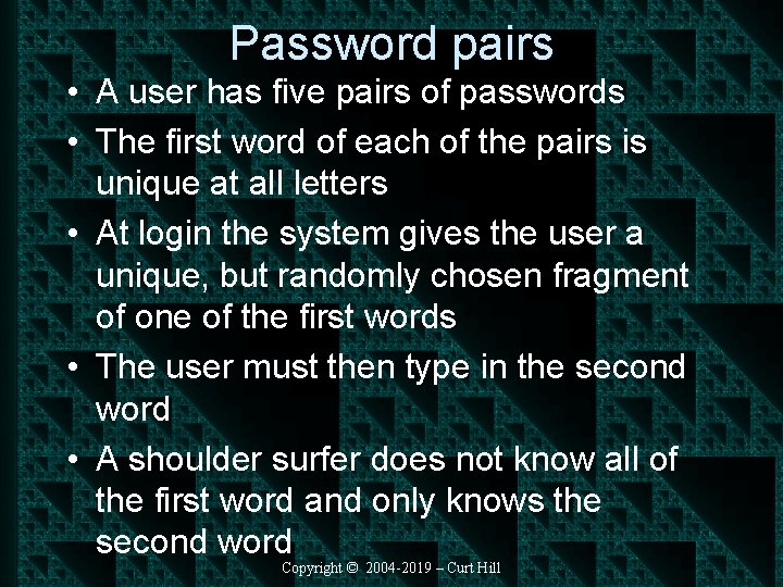 Password pairs • A user has five pairs of passwords • The first word