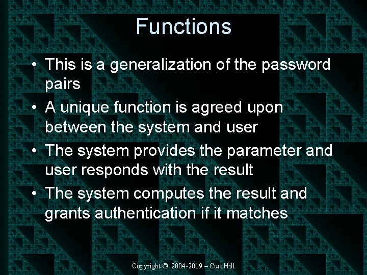 Functions • This is a generalization of the password pairs • A unique function