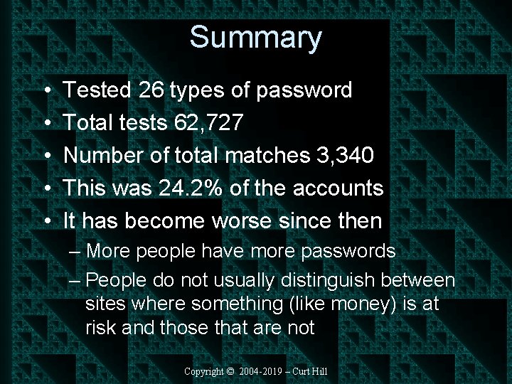 Summary • • • Tested 26 types of password Total tests 62, 727 Number