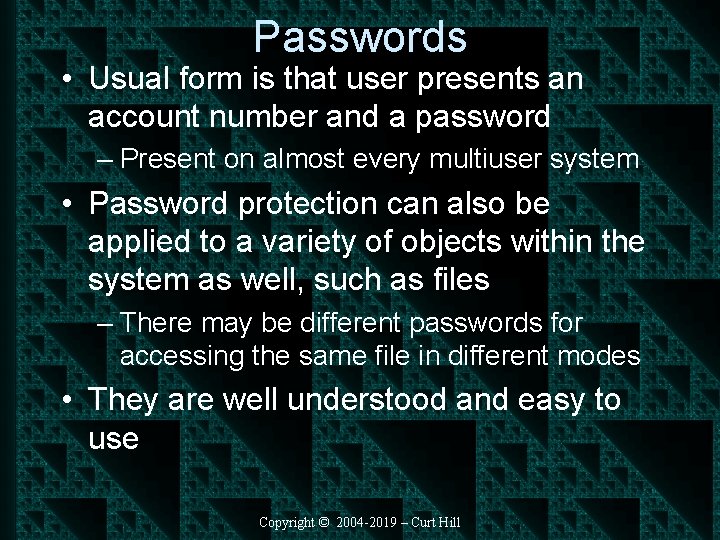 Passwords • Usual form is that user presents an account number and a password