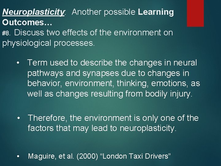 Neuroplasticity: Another possible Learning Outcomes… #8. Discuss two effects of the environment on physiological