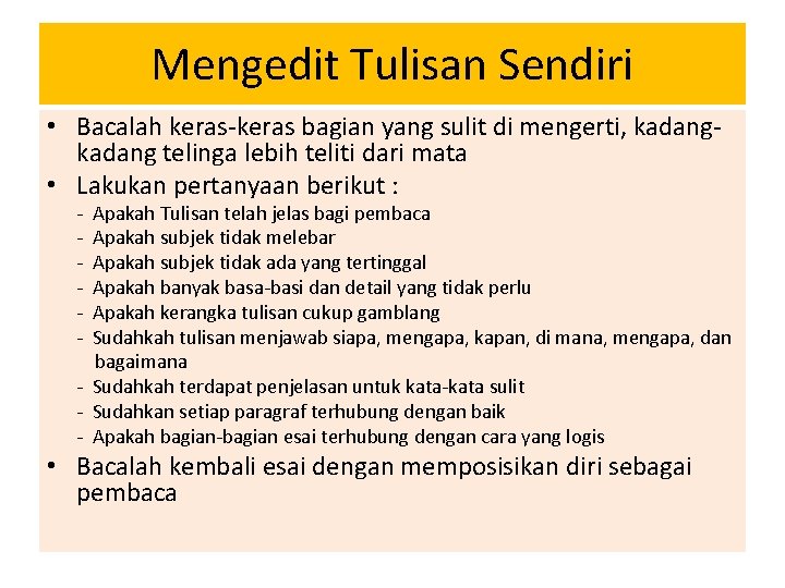 Mengedit Tulisan Sendiri • Bacalah keras-keras bagian yang sulit di mengerti, kadang telinga lebih