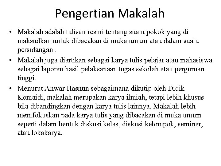 Pengertian Makalah • Makalah adalah tulisan resmi tentang suatu pokok yang di maksudkan untuk