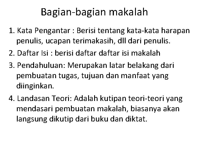 Bagian-bagian makalah 1. Kata Pengantar : Berisi tentang kata-kata harapan penulis, ucapan terimakasih, dll