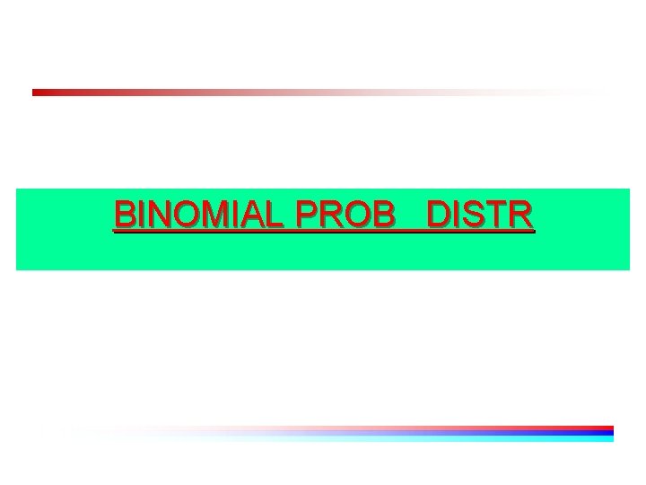 BINOMIAL PROB DISTR 