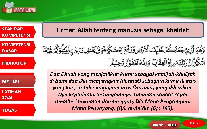 STANDAR KOMPETENSI Firman Allah tentang manusia sebagai khalifah KOMPETENSI DASAR INDIKATOR MATERI LATIHAN SOAL