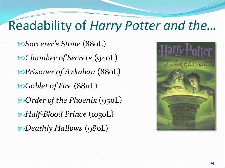 Readability of Harry Potter and the… Sorcerer’s Stone (880 L) Chamber of Secrets (940