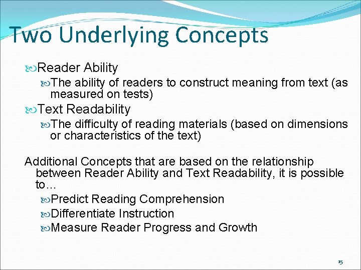 Two Underlying Concepts Reader Ability The ability of readers to construct meaning from text