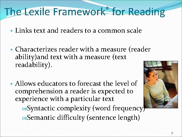 The Lexile ® Framework for Reading • Links text and readers to a common