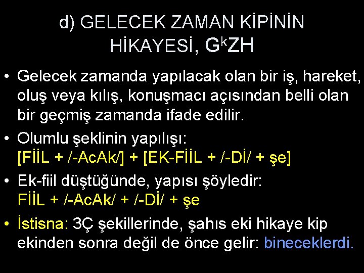 d) GELECEK ZAMAN KİPİNİN HİKAYESİ, Gk. ZH • Gelecek zamanda yapılacak olan bir iş,