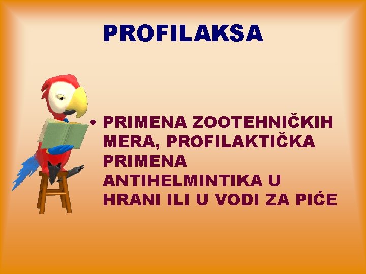 PROFILAKSA • PRIMENA ZOOTEHNIČKIH MERA, PROFILAKTIČKA PRIMENA ANTIHELMINTIKA U HRANI ILI U VODI ZA