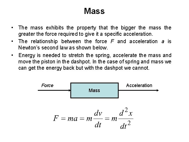 Mass • The mass exhibits the property that the bigger the mass the greater