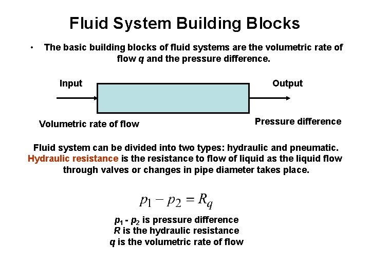 Fluid System Building Blocks • The basic building blocks of fluid systems are the