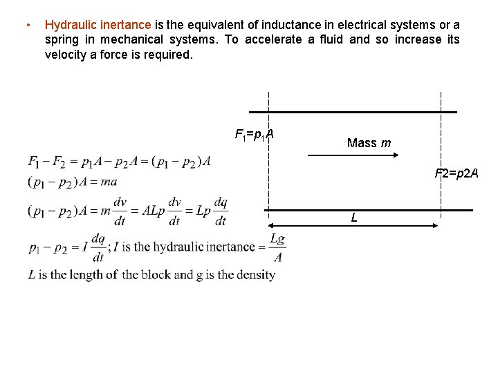  • Hydraulic inertance is the equivalent of inductance in electrical systems or a
