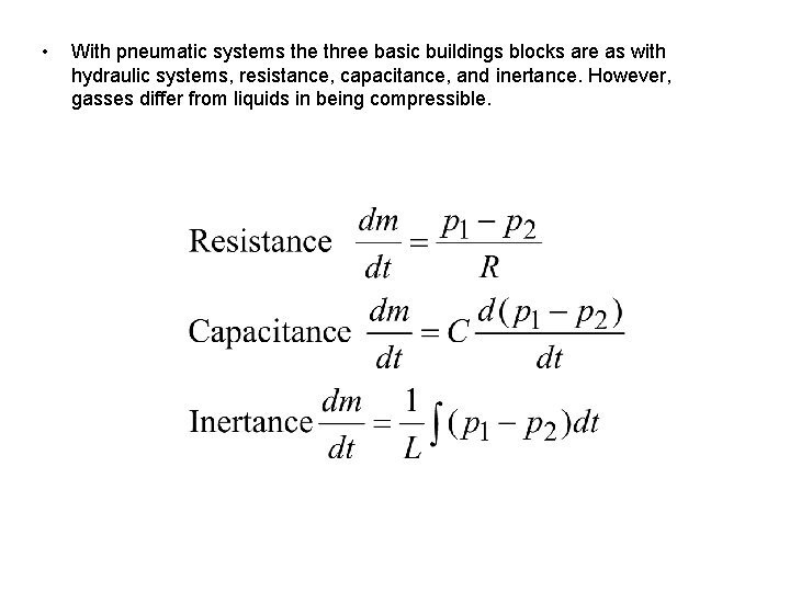  • With pneumatic systems the three basic buildings blocks are as with hydraulic