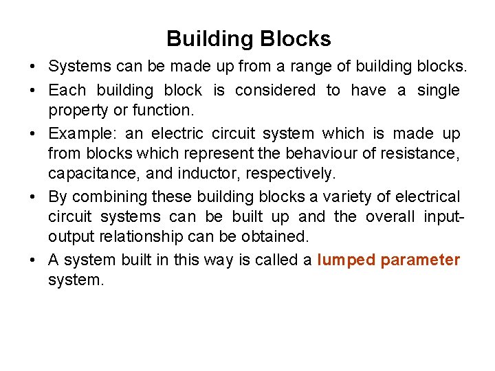 Building Blocks • Systems can be made up from a range of building blocks.
