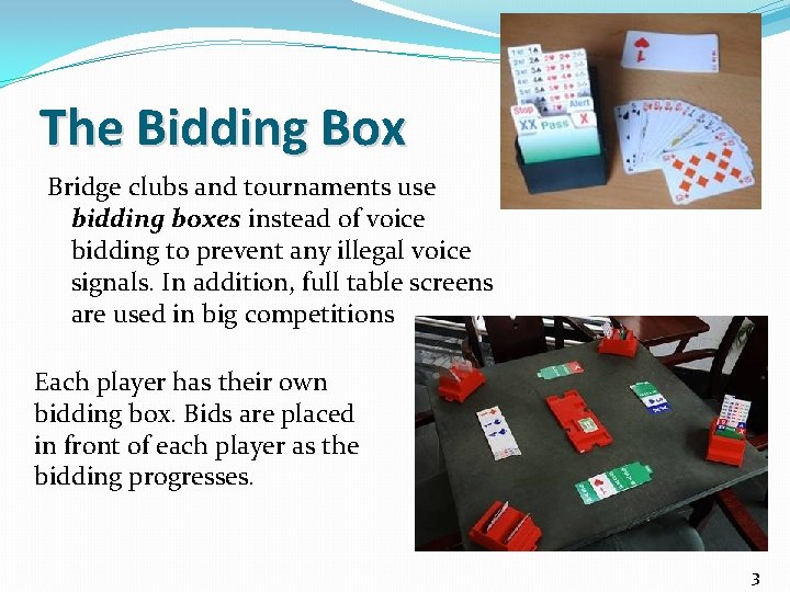 The Bidding Box Bridge clubs and tournaments use bidding boxes instead of voice bidding