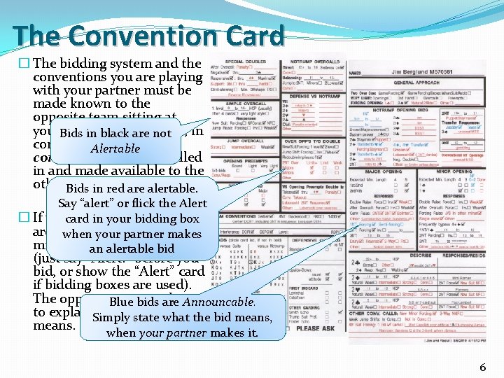 The Convention Card � The bidding system and the conventions you are playing with