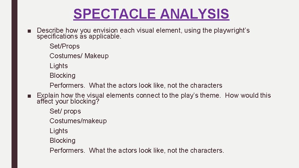 SPECTACLE ANALYSIS ■ Describe how you envision each visual element, using the playwright’s specifications