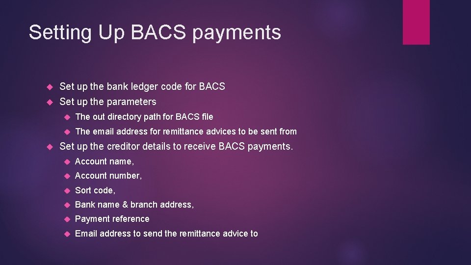 Setting Up BACS payments Set up the bank ledger code for BACS Set up