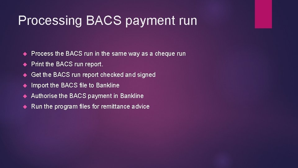 Processing BACS payment run Process the BACS run in the same way as a