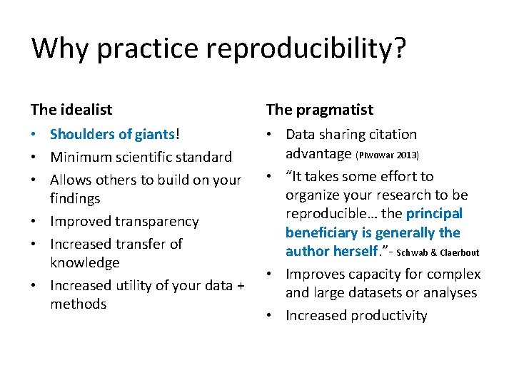 Why practice reproducibility? The idealist The pragmatist • Shoulders of giants! • Minimum scientific