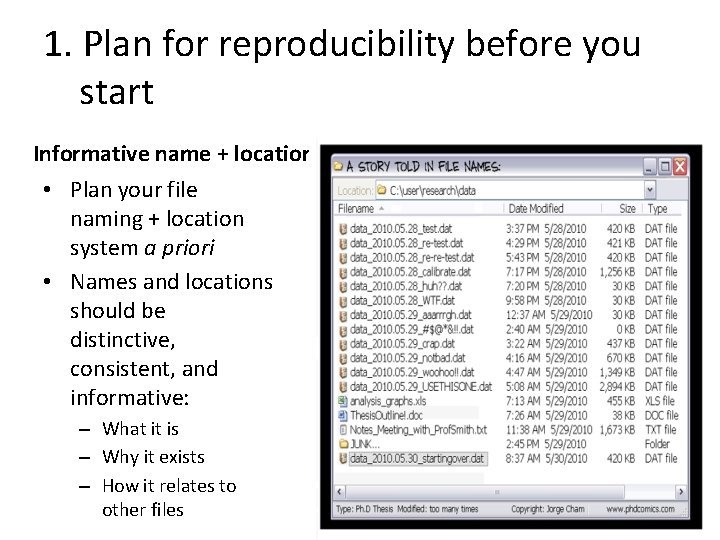1. Plan for reproducibility before you start Informative name + location • Plan your