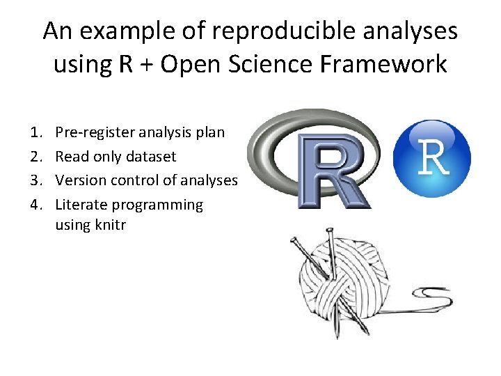 An example of reproducible analyses using R + Open Science Framework 1. 2. 3.