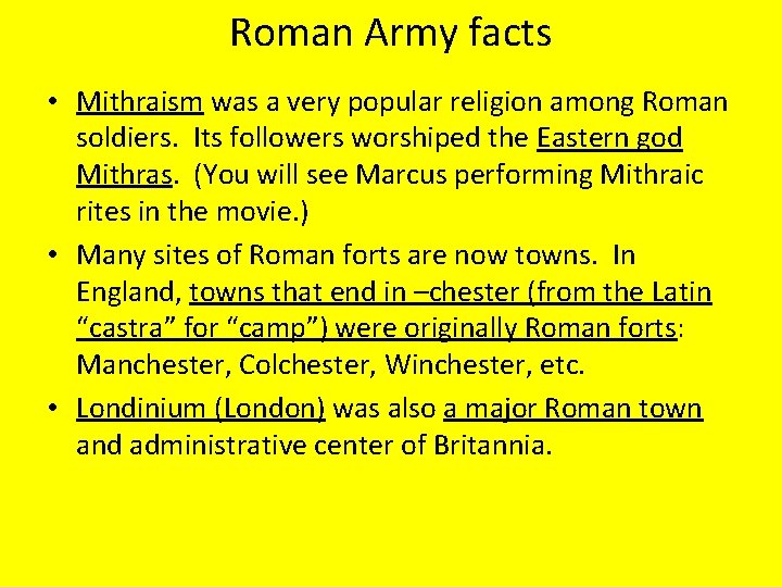 Roman Army facts • Mithraism was a very popular religion among Roman soldiers. Its