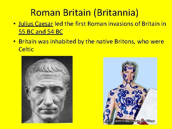 Roman Britain (Britannia) • Julius Caesar led the first Roman invasions of Britain in