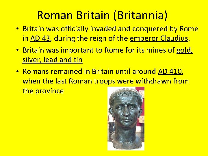 Roman Britain (Britannia) • Britain was officially invaded and conquered by Rome in AD