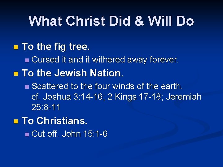 What Christ Did & Will Do n To the fig tree. n n To