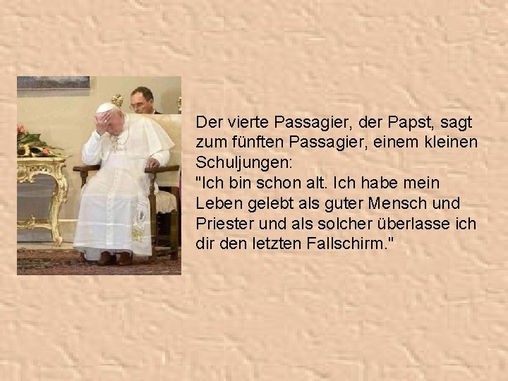 Der vierte Passagier, der Papst, sagt zum fünften Passagier, einem kleinen Schuljungen: "Ich bin