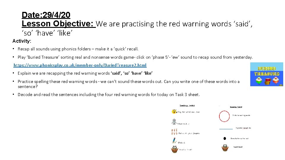 Date: 29/4/20 Lesson Objective: We are practising the red warning words ‘said’, ‘so’ ‘have’