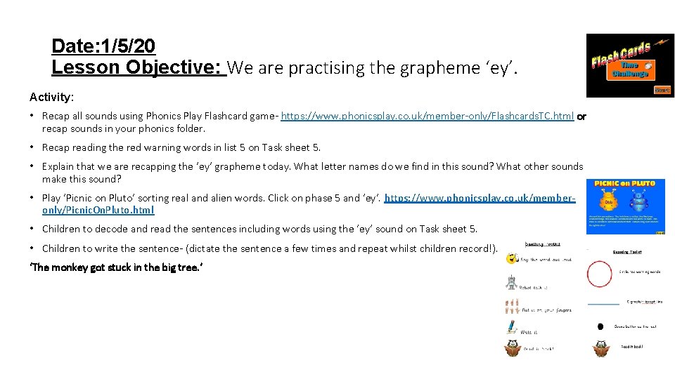 Date: 1/5/20 Lesson Objective: We are practising the grapheme ‘ey’. Activity: • Recap all