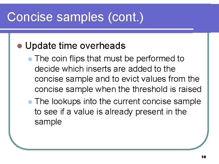 Concise samples (cont. ) l Update time overheads The coin flips that must be