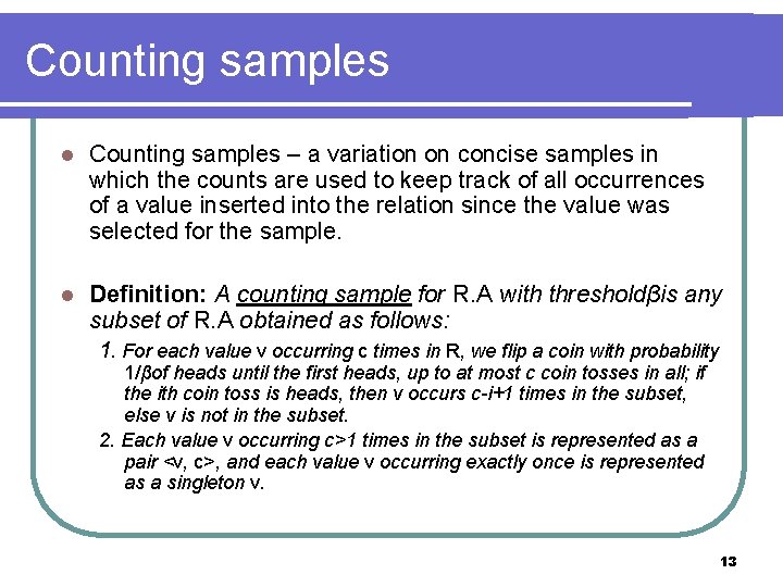 Counting samples l Counting samples – a variation on concise samples in which the