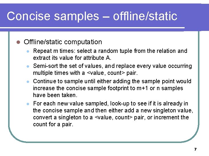 Concise samples – offline/static l Offline/static computation l l Repeat m times: select a