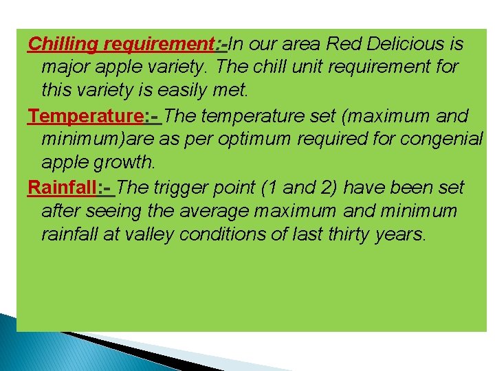 Chilling requirement: -In our area Red Delicious is major apple variety. The chill unit