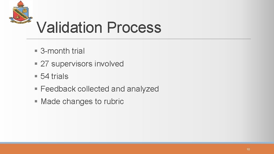 Validation Process § 3 -month trial § 27 supervisors involved § 54 trials §