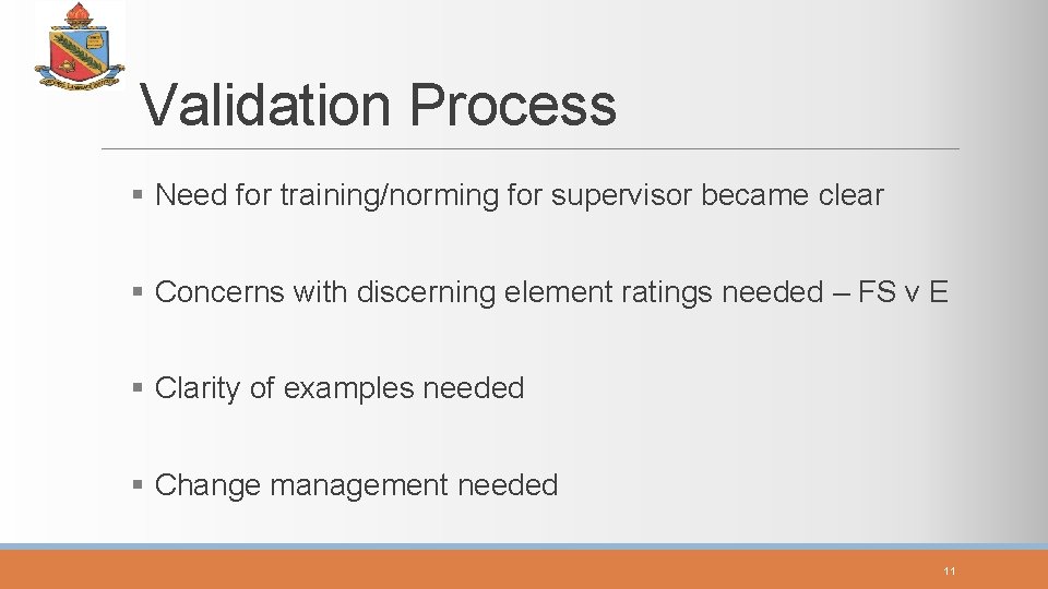 Validation Process § Need for training/norming for supervisor became clear § Concerns with discerning