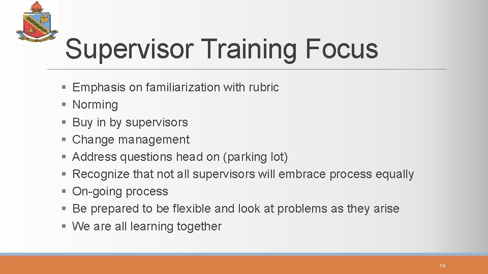 Supervisor Training Focus § § § § § Emphasis on familiarization with rubric Norming