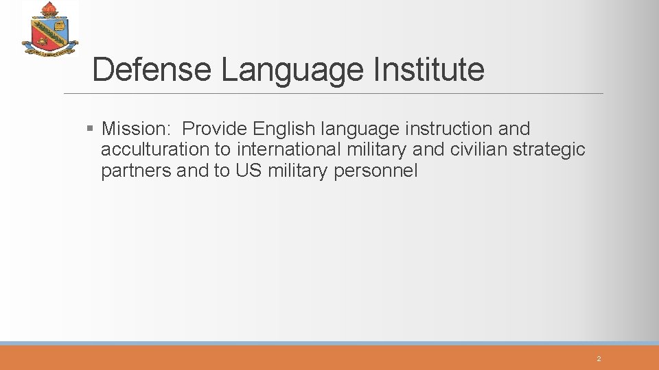 Defense Language Institute § Mission: Provide English language instruction and acculturation to international military