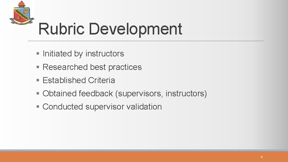 Rubric Development § Initiated by instructors § Researched best practices § Established Criteria §