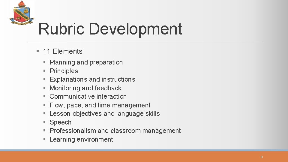 Rubric Development § 11 Elements § § § § § Planning and preparation Principles
